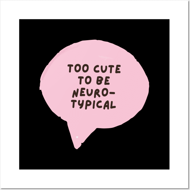 too cute to be neurotypical Wall Art by applebubble